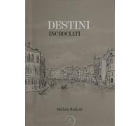 Libri Michele Radicati - Destini incrociati - 2021