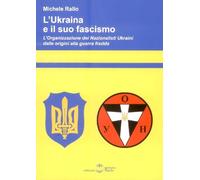 Libri Michele Rallo - L' Ukraina E Il Suo Fascismo. L'organizzazione Dei Naziona