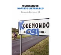 Libri Michele Rossi - Ho Visto Un'alba Blu. Un Racconto Letterario Dei CSI