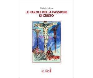 Libri Michele Salcito - Le Parole Della Passione Di Cristo