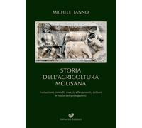 Libri Michele Tanno - Storia Dell'agricoltura Molisana. Evoluzione Metodi, Mezzi