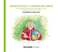 Libri Michelotto Anna / Faranda Leo Alberto - Signor Attolo Il Custode Del Parco