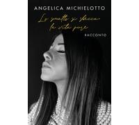 Libri Michielotto Angelica - Lo Smalto Si Sbecca, La Vita Pure