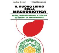 Libri Michio Kushi - Il Nuovo Libro Della Macrobiotica