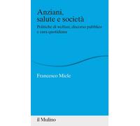Libri Miele Francesco - Anziani, Salute E Societa. Politiche Di Welfare, Discors