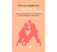 Libri Migliorati Moreno - Manuale Di Autodifesa Spirituale. Guida Di Sopravviven