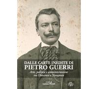 Dalle carte inedite di Pietro Guerri. Arte, politica e amministrazione tra Ottocento e Novecento