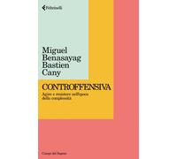 Libri Miguel Benasayag / Cany Bastien - Controffensiva. Agire E Resistere Nell'e