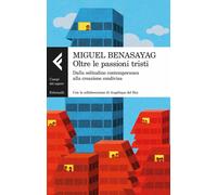 Libri Miguel Benasayag / Del Rey Angélique - Oltre Le Passioni Tristi. Dalla Sol