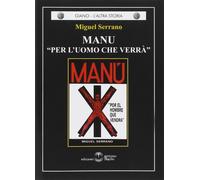 Libri Miguel Serrano - Manu. Per L'uomo Che Verra