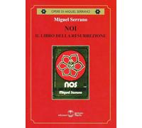Libri Miguel Serrano - Noi Il Libro Della Resurrezione