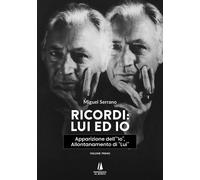 Libri Miguel Serrano - Ricordi: Lui Ed Io. Apparizione Dell'io, Allontanamento D