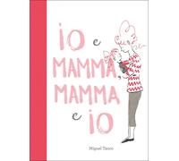 Libri Miguel Tanco - Io E Mamma, Mamma E Io. Ediz. A Colori