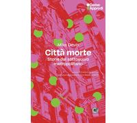 Libri Mike Davis - Citta Morte. Storie Dal Sottosuolo Metropolitano