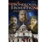 Libri Mike Plato - Cronologia Er(M)Etica. La Tradizione Perenne Dai Primordi Ai