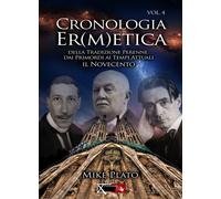 Cronologia er(m)etica. La tradizione perenne dai primordi ai tempi attuali. Vol. 4