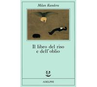 Milan Kundera – Il libro del riso e dell'oblio – Adelphi Distillery