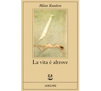 Libri Milan Kundera - La vita è altrove - 1994 (Fabula)