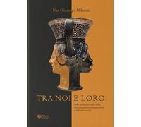 Libri Milanesi Pier Giuseppe - Tra Noi E Loro