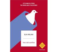 Libri Milani Elia - Voci Dal Confine. Otto Anni Di Storie Tra Israeliani E Pales