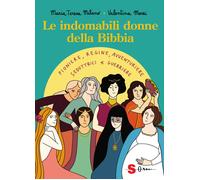 Le indomabili donne della Bibbia. Pioniere, regine, avventuriere, seduttrici e guerriere. Ediz. a colori