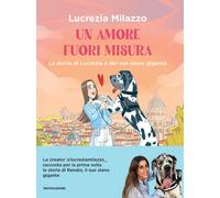 Libri Milazzo Lucrezia - Un Amore Fuori Misura. La Storia Di Lucrezia E Del Suo