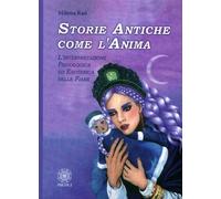 Libri Milena Rao - Storie Antiche Come L'Anima. L'Interpretazione Psicologica Ed