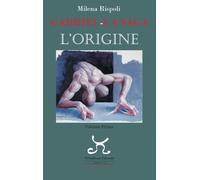 Libri Milena Rispoli - Gabriel. La saga. L'origine. Vol. 1 - 2022