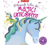 Libri Miles Kelly - Il Grande Libro Dei Magici Unicorni
