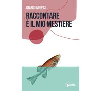 Libri Milesi Giangi - Raccontare E Il Mio Mestiere