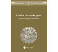Libri Mille Facce Della Glossa. Forme Testuali Della Spiegazione (Le)