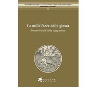 Libri Mille Facce Della Glossa. Forme Testuali Della Spiegazione (Le)