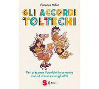Libri Millot Florence - Gli Accordi Toltechi. Per Crescere I Bambini In Armonia