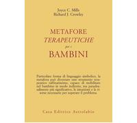 Libri Mills Joyce C. / Crowley Richard J. - Metafore Terapeutiche Per I Bambini