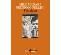Libri Milo Manara / Federico Fellini - Felliniana. Viaggio A Tulum. Il Viaggio D