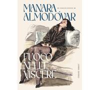 Libri Milo Manara / Pedro Almodóvar - Fuoco Nelle Viscere. Ediz. Variant