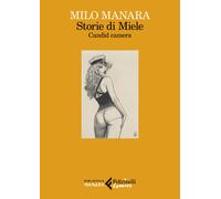 Libri Milo Manara - Storie di Miele. Candid camera - 2023