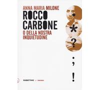 Libri Milone Anna Maria - Rocco Carbone O Della Nostra Inquietudine