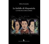 Le farfalle di Hispaniola. La storia delle sorelle MIrabal