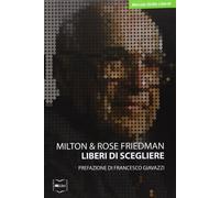 Libri Milton Friedman / Friedman Rose - Liberi Di Scegliere. Una Prospettiva Per