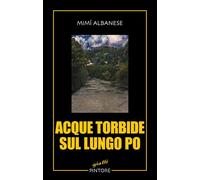 Libri Mimì Albanese - Acque torbide sul lungo Po - 2013 (Gialli)