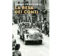 Libri Mimmo Franzinelli - La Resa Dei Conti. Dalla Guerra Civile Alla Violenza P