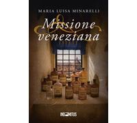 Libri Minarelli Maria Luisa - Missione Veneziana