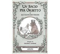 Un bacio per Orsetto. Ediz. illustrata