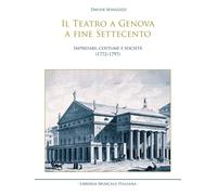 Il teatro a Genova a fine Settecento. Impresari, costume e società (1772-1797)