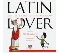 Libri Mino Milani - Latin Lover. Detti Latini Per Tutte Le Occasioni