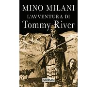 L'avventura di Tommy River. Nuova ediz. - Milani Mino