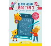 Libri Mio Primo Libro Tablet. Lettere, Numeri, Giochi E Attivita. Ediz. A Colori