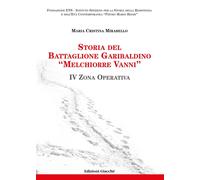 Libri Mirabello Maria Cristina - Storia Del Battaglione Garibaldino Melchiorre V