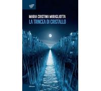 Libri Miragliotta Maria Cristina - La Trincea Di Cristallo